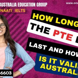 How Long Does The PTE Exam Last and How Long is it Valid in Australia?