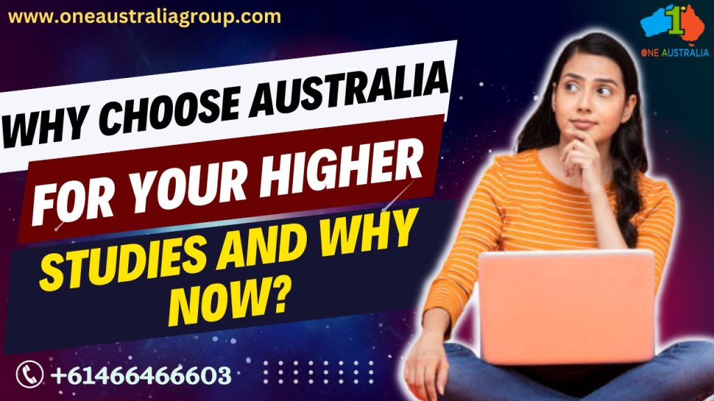 Why Choose Australia for Your Higher Studies and Why Now?