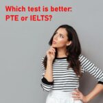 Which test is better: PTE or IELTS?