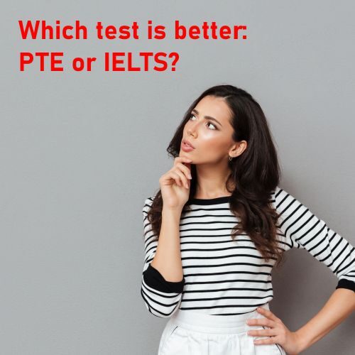 Which test is better – PTE or IELTS