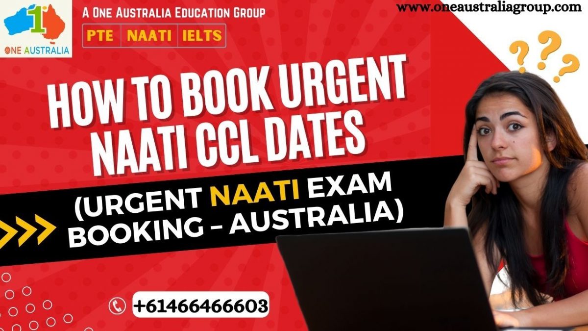 How To Book Urgent NAATI CCL Dates (Urgent NAATI Exam Booking Australia 2024) One Australia