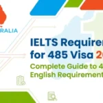 IELTS Requirement for 485 Visa 2026 Complete Guide to 485 Visa English Requirements